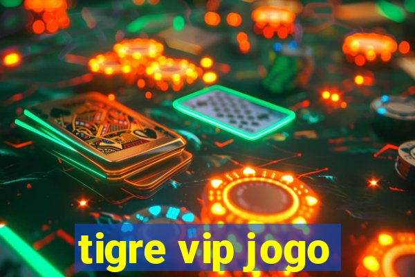 tigre vip jogo